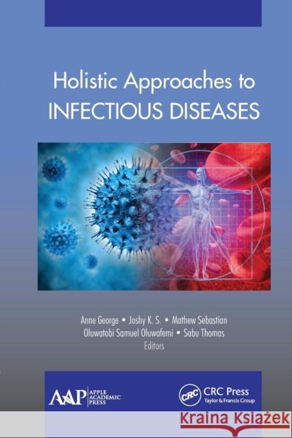 Holistic Approaches to Infectious Diseases Ann George Joshy K. S Mathew Sebastian 9781774635971 Apple Academic Press - książka