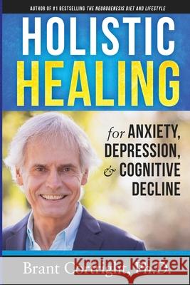 Holistic Healing for Anxiety, Depression, and Cognitive Decline Brant Cortright 9780986149221 Psyche Media - książka