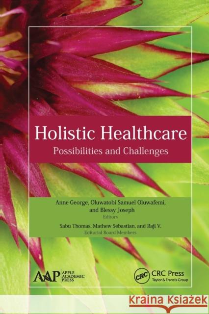 Holistic Healthcare: Possibilities and Challenges Anne George Oluwafemi Samuel Oluwatobi Blessy Joseph 9781774636213 Apple Academic Press - książka