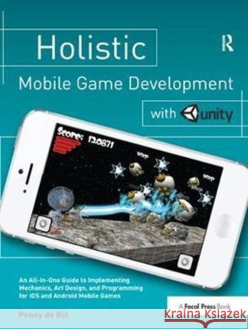 Holistic Mobile Game Development with Unity Penny D 9781138428379 Focal Press - książka