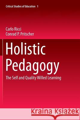 Holistic Pedagogy: The Self and Quality Willed Learning Ricci, Carlo 9783319366517 Springer - książka