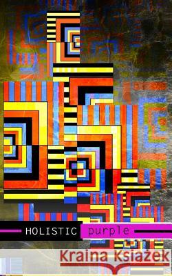 Holistic Purple: The never minding end of a love becoming author Camargo Labeau, Jonathan Manuel 9781501086458 Createspace - książka