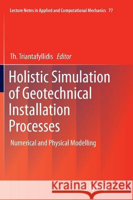 Holistic Simulation of Geotechnical Installation Processes: Numerical and Physical Modelling Triantafyllidis, Th 9783319387017 Springer - książka