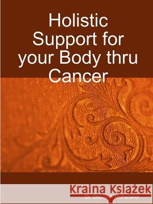 Holistic Support for your Body thru Cancer McFarland, Deborah 9781365211782 Lulu.com - książka