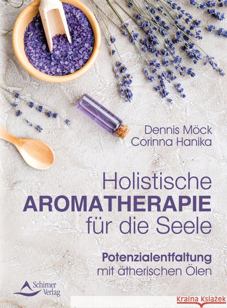 Holistische Aromatherapie für die Seele Möck, Dennis, Hanika, Corinna 9783843414944 Schirner - książka