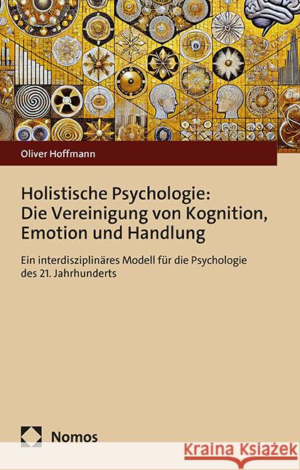 Holistische Psychologie: Die Vereinigung von Kognition, Emotion und Handlung Hoffmann, Oliver 9783756030712 Nomos - książka