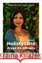 Holistyczna droga do zdrowia Preeti Agrawal 9788375799569 Galaktyka - książka