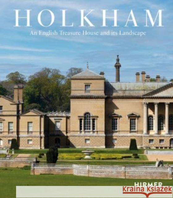 Holkham: An English Treasure House and Its Landscape Peter Burman 9783777444444 Hirmer Verlag - książka