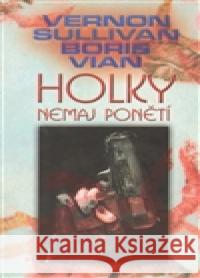 Holky nemaj ponětí Boris Vian 9788072871759 MaÅ¥a - książka