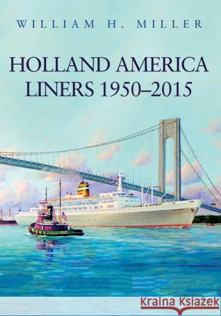 Holland America Liners 1950-2015 William H. Miller 9781445658834 Amberley Publishing - książka