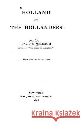 Holland and the Hollanders David S. Meldrum 9781532944185 Createspace Independent Publishing Platform - książka