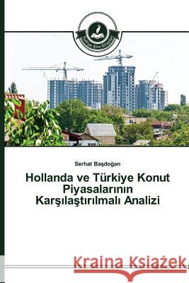 Hollanda ve Türkiye Konut Piyasalarının Karşılaştırılmalı Analizi Başdoğan Serhat 9783639674842 Turkiye Alim Kitaplar# - książka