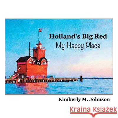 Holland's Big Red My Happy Place Kimberly M Johnson 9781664237476 WestBow Press - książka