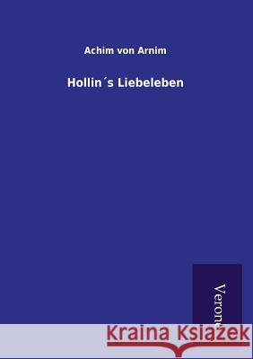 Hollin´s Liebeleben Arnim, Achim Von 9789925001477 Salzwasser-Verlag Gmbh - książka