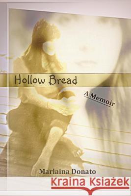 Hollow Bread: A Memoir Marlaina Donato 9780615854557 Ekstasis Multimedia - książka