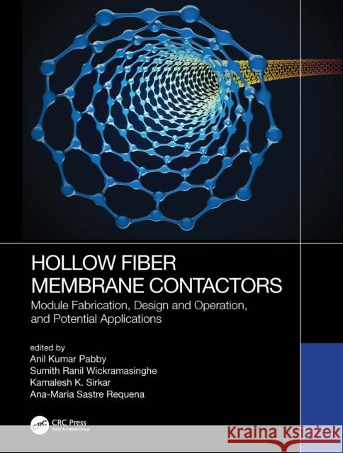 Hollow Fiber Membrane Contactors: Module Fabrication, Design and Operation, and Potential Applications  9780367610166 CRC Press - książka