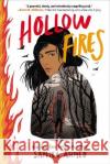 Hollow Fires Samira Ahmed 9780316282741 Little, Brown Books for Young Readers