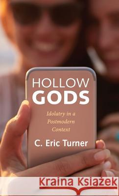 Hollow Gods C Eric Turner, Paul Micah Fries, Micah Fries 9781498297172 Resource Publications (CA) - książka