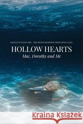 Hollow Hearts: Mac, Dorothy and Me Alison Mortimer 9780648825982 Initiate Media Pty Ltd - książka