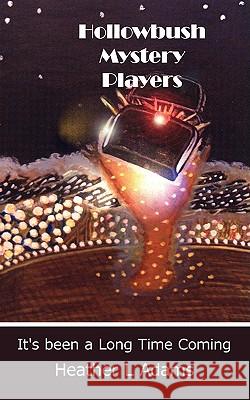 Hollowbush Mystery Players: It's been a Long Time Coming Adams, Heather L. 9781434386359 Authorhouse - książka