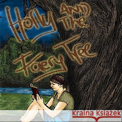 Holly and The Faery Tree Mark O'Reilly Ciara Sweeney Sarah Flood 9781471682421 Lulu.com - książka