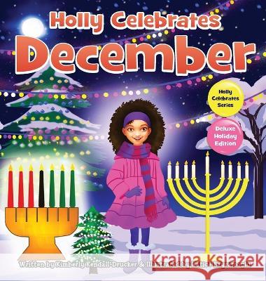 Holly Celebrates December Kimberly Kendall-Drucker Hatice Bayramoglu  9798985936988 Just Write Publications - książka