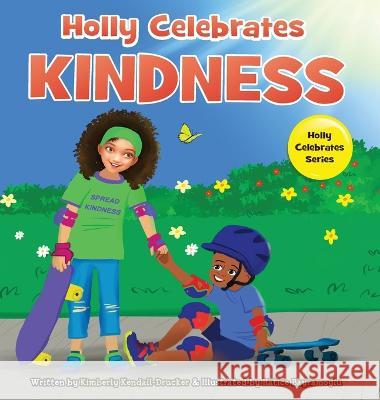 Holly Celebrates Kindness Kimberly Kendall-Drucker Hatice Bayramoglu  9798987887028 Just Write Publications - książka