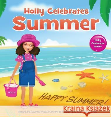Holly Celebrates Summer Kendall-Drucker Kimberly Kendall-Drucker 9798985936940 Just Write Publications - książka