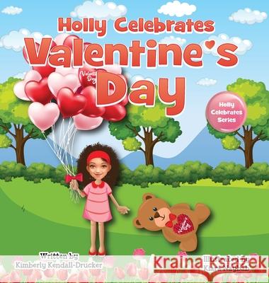 Holly Celebrates Valentine's Day Kimberly Kendall-Drucker Kiara Nayab 9780578354552 Just Write Publications - książka