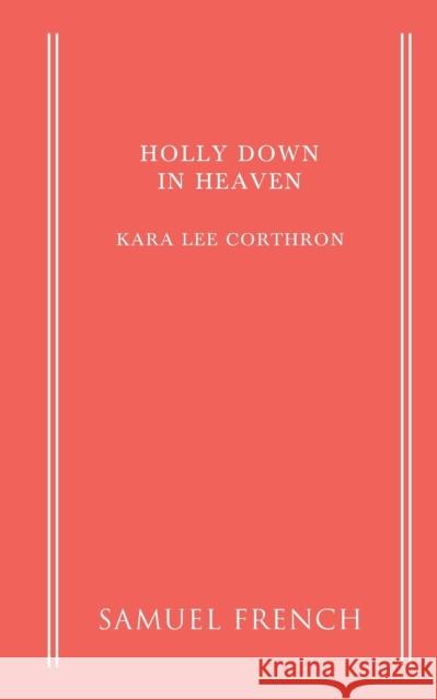 Holly Down in Heaven Kara Lee Corthron 9780573701979 Samuel French Ltd - książka