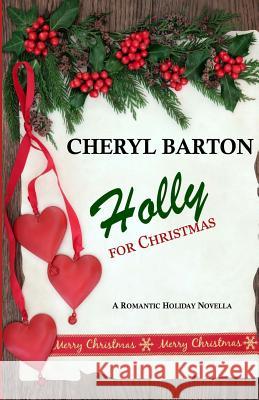 Holly For Christmas: A Short Story Barton, Cheryl 9780615944746 Barton Publishing, LLC - książka