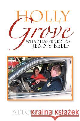 Holly Grove: What Happened to Jenny Bell? Ellison, Alton 9781479745043 Xlibris Corporation - książka