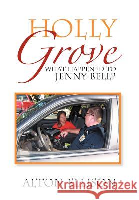 Holly Grove: What Happened to Jenny Bell? Ellison, Alton 9781479745050 Xlibris Corporation - książka