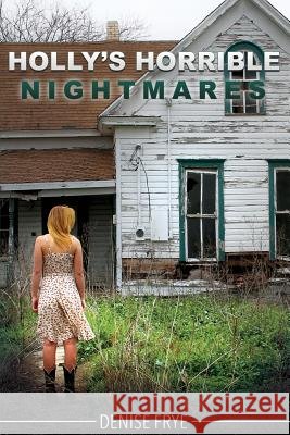 Holly's Horrible Nightmares Denise Frye David a. Russell 9781537129921 Createspace Independent Publishing Platform - książka