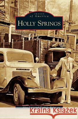 Holly Springs Alice Long, Mark L Ridge 9781531625634 Arcadia Publishing Library Editions - książka