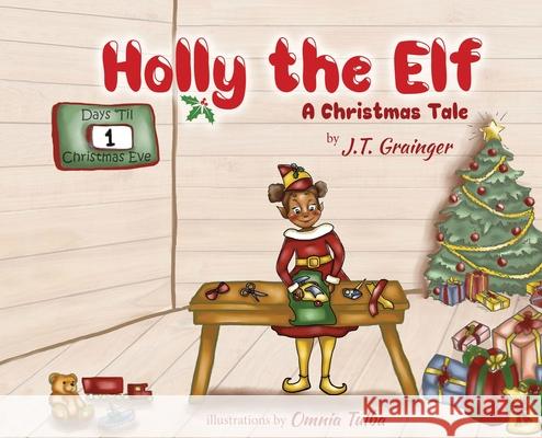 Holly the Elf: A Christmas Tale J. T. Grainger Omnia Tulba Helen Million 9781956993004 Cali-Fly Books - książka