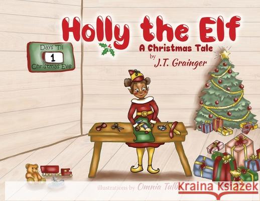 Holly the Elf: A Christmas Tale J. T. Grainger Omnia Tulba Helen Million 9781956993011 Cali-Fly Books - książka