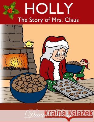 Holly, The Story of Mrs. Claus Grant, David A. 9781979615846 Createspace Independent Publishing Platform - książka