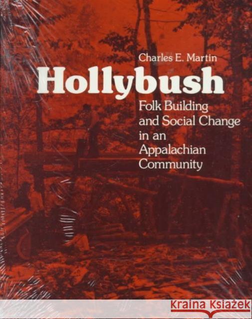 Hollybush: Folk Building Social Change Martin, Charles E. 9780870498169 University of Tennessee Press - książka