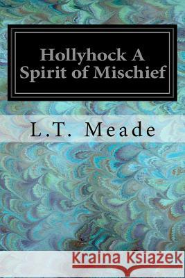 Hollyhock A Spirit of Mischief Rainey, W. 9781547230747 Createspace Independent Publishing Platform - książka
