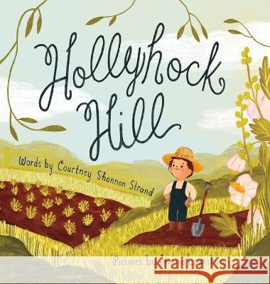 Hollyhock Hill Courtney Shannon Strand Jennica Lounsbury  9781734278958 Kicky Cane Press - książka