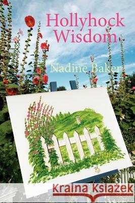 Hollyhock Wisdom Nadine Baker 9781425985196 Authorhouse - książka