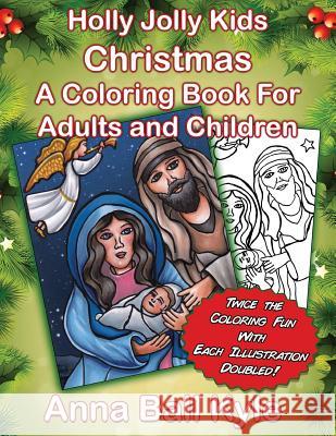 HollyJolly Kids CHRISTMAS: A Coloring Book For Adults and Children Kyle, Anna Ball 9781540768537 Createspace Independent Publishing Platform - książka