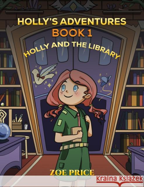 Holly's Adventures, Book 1: Holly and the Library Zoe Price 9781035827992 Austin Macauley - książka