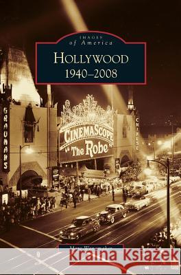 Hollywood, 1940-2008 Marc Wanamaker 9781531638214 Arcadia Library Editions - książka