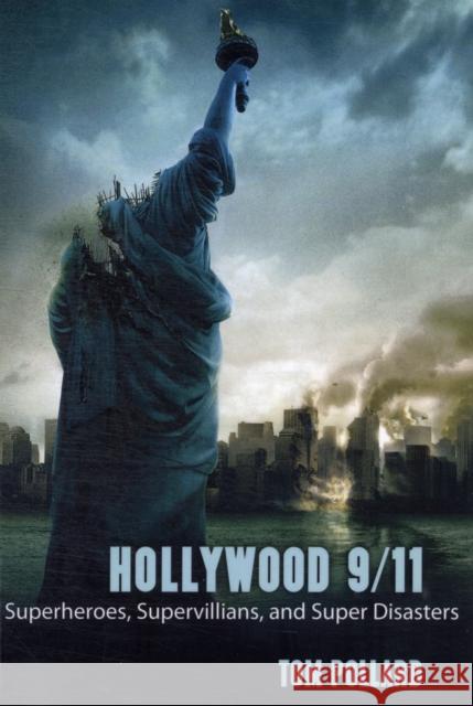 Hollywood 9/11: Superheroes, Supervillians, and Super Disasters Pollard, Tom 9781594517600 Paradigm Publishers - książka