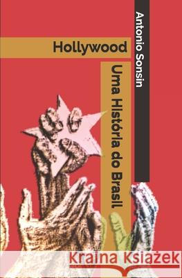 Hollywood: : Uma História do Brasil del Roio, José Luiz 9788547101497 Artesam 217 - książka