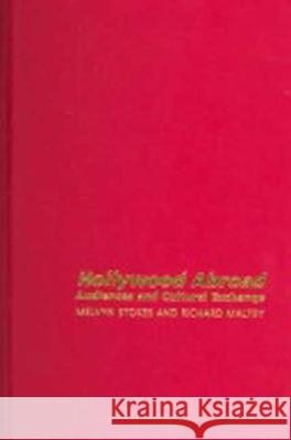 Hollywood Abroad: Audiences and Cultural Exchange Melvyn Stokes Richard Maltby 9781844570188 British Film Institute - książka
