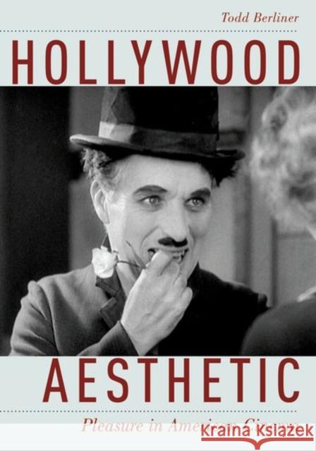 Hollywood Aesthetic: Pleasure in American Cinema Todd Berliner 9780190658748 Oxford University Press, USA - książka