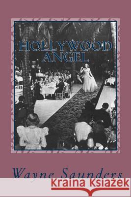 Hollywood Angel Wayne Saunders 9781484923443 Createspace - książka
